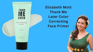 Flawless Skin Secrets Elizabeth Mott Thank Me Later Color Correcting Primer Review amp Demoquot [upl. by Nitsraek11]