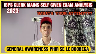 IBPS CLERK MAINS SELF GIVEN EXAM ANALYSIS  IBPS CLERK 2023  ibpsclerk examanalysis [upl. by Hasen866]