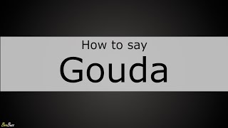 How to Pronounce Gouda [upl. by Vig]