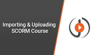 Importing amp Uploading SCORM Course [upl. by Clementia790]