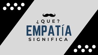 EMPATÍA  Significado de la Palabra Empatia 🔞 ¿Que Significa [upl. by Westleigh]