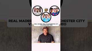 Real Madrid trio vs Manchester City trio vs Barcelona trio [upl. by Aleen617]