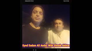 syed sadam ali andaz with Shoaib akhtar [upl. by Entirb]