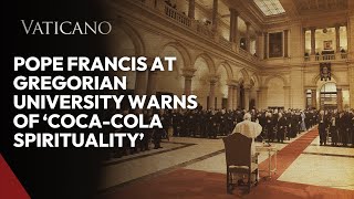 Pope Francis at Gregorian University warns of ‘CocaCola spirituality’ [upl. by Jump24]