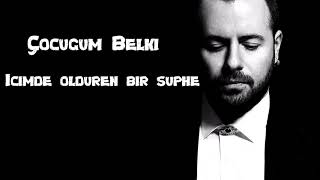 Emre Aydın Çocuğum Belki Lyrics [upl. by Aennil300]