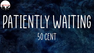 50 Cent quotPatiently Waitingquot Lyrics [upl. by Gearhart]