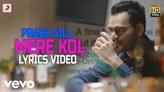 Prabh Gill  Mere Kol  Lyrics Video [upl. by Audras929]