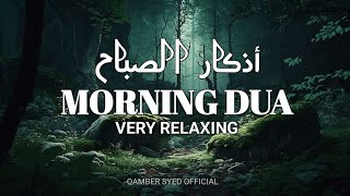 Morning Dua Full Adhkar AlSabah أذكار الصباح كاملة  Beautiful Voice [upl. by Thornie]