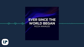 Rizza Navales  Ever Since The World Began Official Audio Clip [upl. by Odarnoc599]