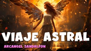 🔝Meditación Guiada para Viaje Astral❤️‍🔥Canalización Arcángel Sandalfon [upl. by Terra]