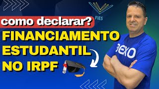 COMO DECLARAR FINANCIAMENTO ESTUDANTIL NO IRPF  FIES NA DECLARAÃ‡ÃƒO DE IMPOSTO DE RENDA [upl. by Alimak107]