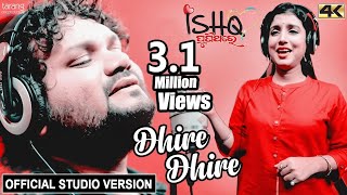 Dhire Dhire  Official Studio Version 4K  Ishq PuniThare  Humane Sagar Diptirekha Arindam [upl. by Abran]