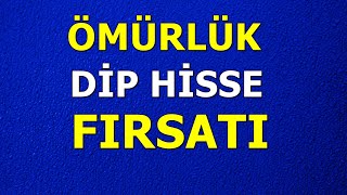 ÖMÜRLÜK DİP HİSSE FIRSATI [upl. by Ellehcor]