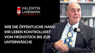 WIE DIE ÖFFENTLICHE HAND IHR LEBEN KONTROLLIERT VOM FRÜHSTÜCK BIS ZUR UNTERWÄSCHE  Landmann Talk [upl. by Enilegna394]