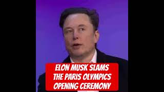 Elon Musk Slams Paris Olympics Opening Ceremony for Mocking Christianity [upl. by Tonye899]