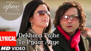 quotDekhoon Tujhe To Pyaar Aayequot Lyrical Video Song  Apne  Himesh Reshammiya Katrina KaifBobby Deol [upl. by Nodnalb]