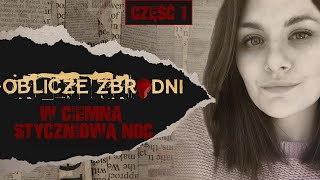 W ciemną styczniową noc Część 13  OBLICZE ZBRODNI  Podcast kryminalny [upl. by Yeldnarb247]