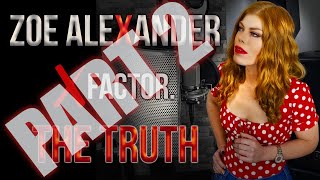 ZOE ALEXANDER PART 2 XFACTOR THE TRUTH [upl. by Nomaid89]