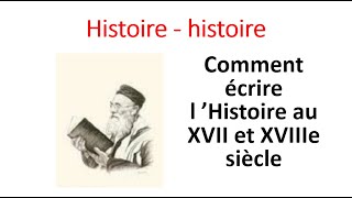 Histoire histoire  Comment écrire lhistoire au XVII et XVIIIe siècle [upl. by Allyce663]