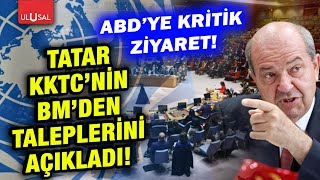 Ersin Tatar ABDye gidiyor İşte KKTCnin Birleşmiş Milletlerden talepleri [upl. by Yreneh554]