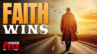 FAITH WINS  Full INSPIRATIONAL CHRISTIAN DRAMA Movie HD [upl. by Anirbac]