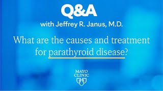 What are the causes and treatments for parathyroid disease [upl. by Bridget]