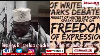 Breaking News Kill the hate speech bill not the Indigenous people  Alhaji Mustapha [upl. by Edniya996]