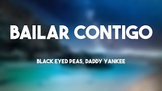 BAILAR CONTIGO  Black Eyed Peas Daddy Yankee Lyrics 💰 [upl. by Biancha]