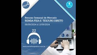 Episódio 22  Resumo Semanal de Renda Fixa e Juros 060924 à 130924 [upl. by Naivaj]