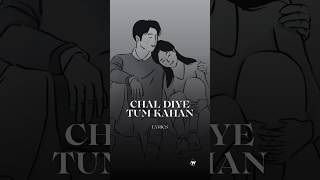 CHAL DIYE TUM KAHAN LYRICS  AUDIO C  AHAD KHAN amp USAMA ALI  KABHI MAIN KABHI TUM shorts lyrics [upl. by Leinaj248]