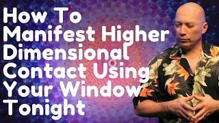 How To Manifest Higher Dimensional Contact Using Your Window Tonight  Bashar Meditation 2024 [upl. by Deraj]