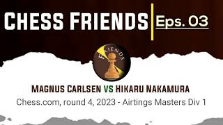 Magnus Carlsen vs Hikaru Nakamura  Chesscom round 4 2023  Airtings Masters Div 1 [upl. by Angeline]