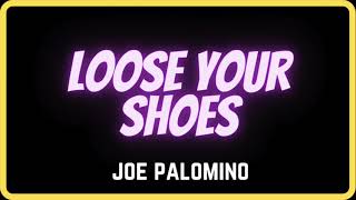 Loose Your Shoes by Joe Palomino [upl. by Koo]