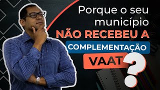 POR QUE O SEU MUNICÃPIO NÃƒO RECEBEU A COMPLEMENTAÃ‡ÃƒOVAAT [upl. by Enihpled]