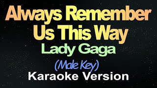 Lady Gaga  Always Remember Us This Way Karaoke Male Key [upl. by Htrap712]