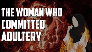 Woman Who Committed Adultery and Told Prophet Muhammad [upl. by Coridon796]