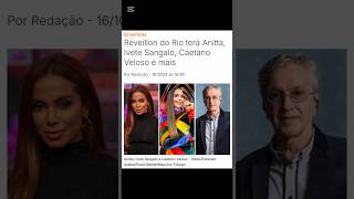 Réveillon do Rio terá Anitta Caetano Veloso e Ivete Sangalo Famosos Shorts Noticias [upl. by Fabe]