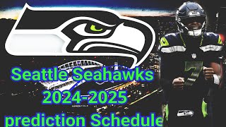 Seattle Seahawks 20242025 Schedule Prediction [upl. by Yellehs931]