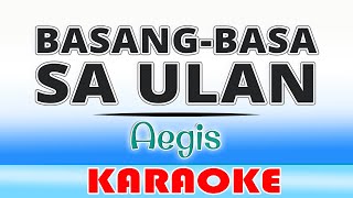 Basangbasa Sa Ulan  Aegis KARAOKE [upl. by Gisela]