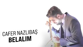 Cafer Nazlıbaş 🎙 Belalım [upl. by Ita497]