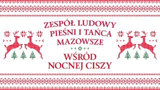 Zespół Ludowy Pieśni i Tańca Mazowsze  Wśród nocnej ciszy [upl. by Ahsats]