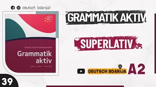 GRAMMATIK AKTIV A1 B1  SUPERLATIV  A2 NIVEAU  39 [upl. by Naldo]