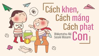 Sách Nói Cách Khen  Cách Mắng  Cách Phạt Con  Chương 1  Masami Sasaki Wakamatsu Aki [upl. by Caritta]