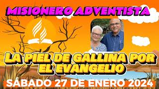 INFORME MISIONERO ADVENTISTA 2024 LA PIEL DE GALLINA POR EL EVANGELIO  SÁBADO 24 DE ENERO [upl. by Obed]