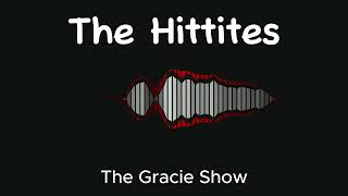 The Hittites Podcast Episode The Gracie Show [upl. by Reube]