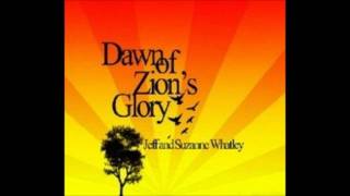 Dawn of Zions Glory by Jeff and Suzanne Whatley [upl. by Lemkul]