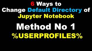 How to change default directory of Jupyter Notebook using USERPROFILES [upl. by Halas751]