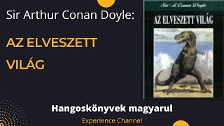 Sir Arthur Conan Doyle Az elveszett világ Hangoskönyv [upl. by Aicened133]