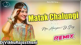 Matak Chalungi Dj Remix Song  No Voice Teg  New Haryanvi Song 2024 [upl. by Boone]