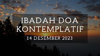 Ibadah Doa Kontemplatif  14 Desember 2023 [upl. by Talbot]